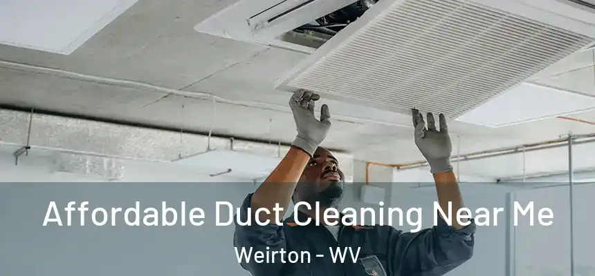  Affordable Duct Cleaning Near Me Weirton - WV