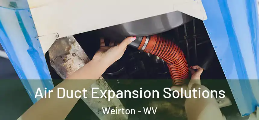  Air Duct Expansion Solutions Weirton - WV