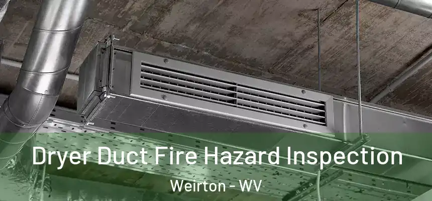  Dryer Duct Fire Hazard Inspection Weirton - WV