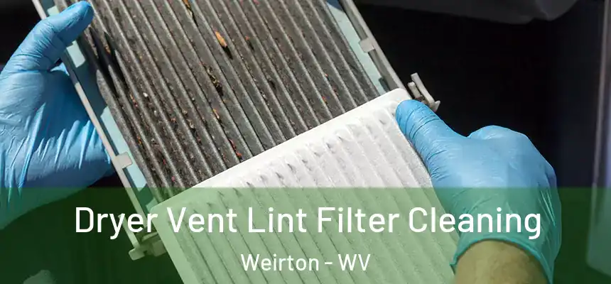  Dryer Vent Lint Filter Cleaning Weirton - WV