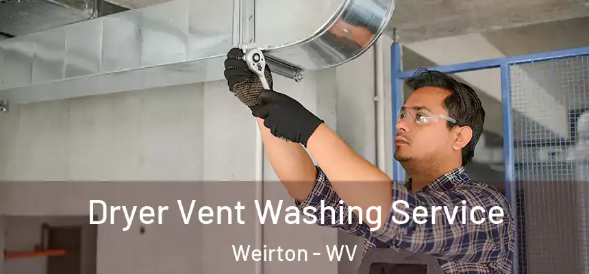  Dryer Vent Washing Service Weirton - WV