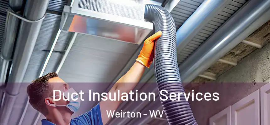  Duct Insulation Services Weirton - WV