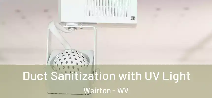  Duct Sanitization with UV Light Weirton - WV