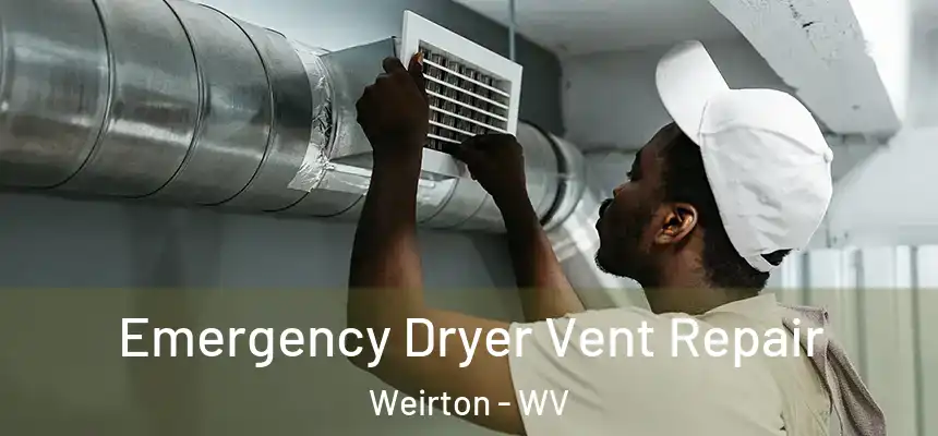  Emergency Dryer Vent Repair Weirton - WV