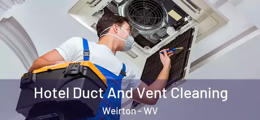  Hotel Duct And Vent Cleaning Weirton - WV