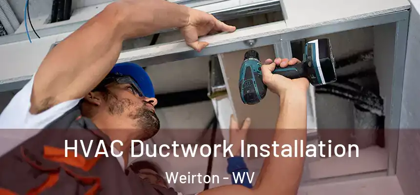  HVAC Ductwork Installation Weirton - WV