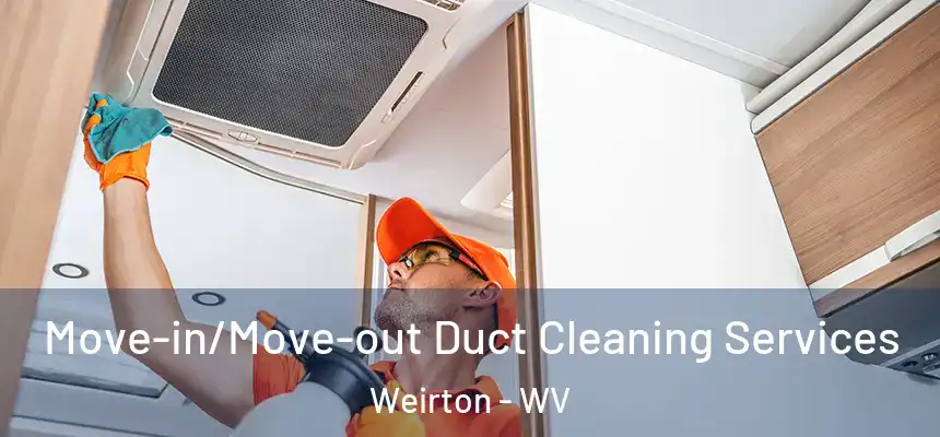  Move-in/Move-out Duct Cleaning Services Weirton - WV