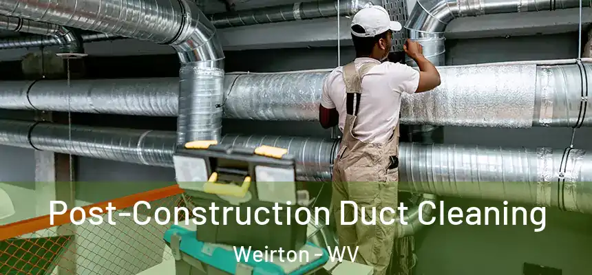  Post-Construction Duct Cleaning Weirton - WV